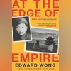 At the Edge of Empire: A Family's Reckoning with China At the Edge of Empire: A Family’s Reckoning with China