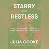 STARRY AND REST-LESS: Three Women Who Changed Work, Writing, and the World STARRY AND REST-LESS: Three Women Who Changed Work, Writing, and the World