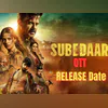 Subedaar OTT release Subedaar OTT release