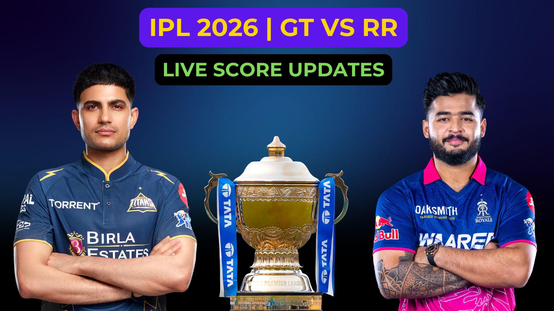 GT vs RR LIVE SCORE, IPL 2026: Gujarat looking to bounce back at home; Toss at 7 PM IST