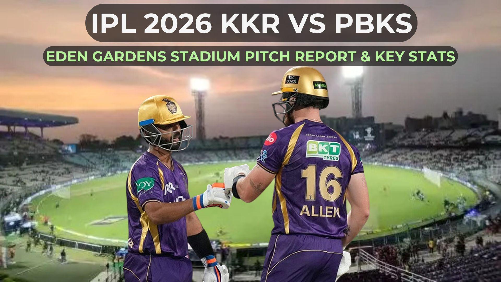 IPL 2026 stats: KKR vs PBKS pitch report, Kolkata stadium highest score
