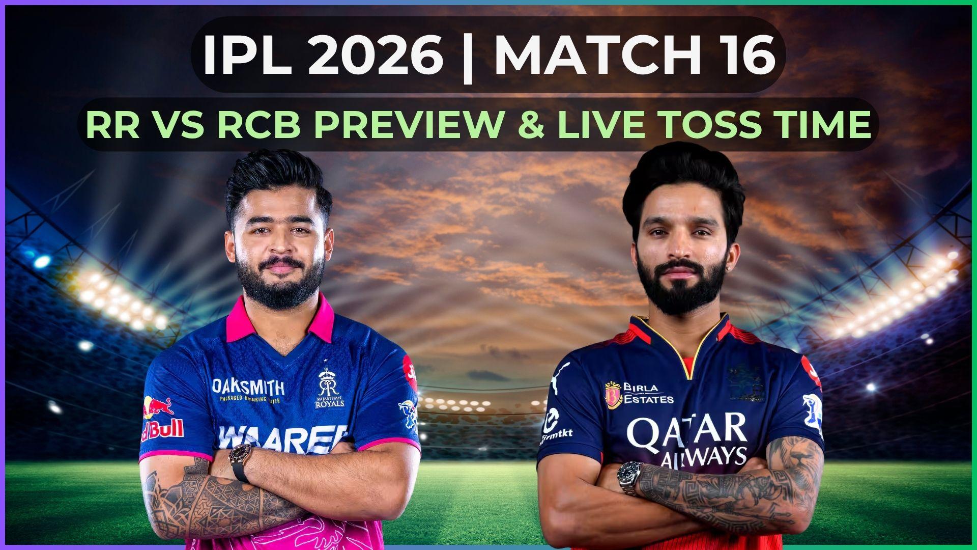IPL 2026: RR vs RCB Playing 11, live toss and match time, streaming