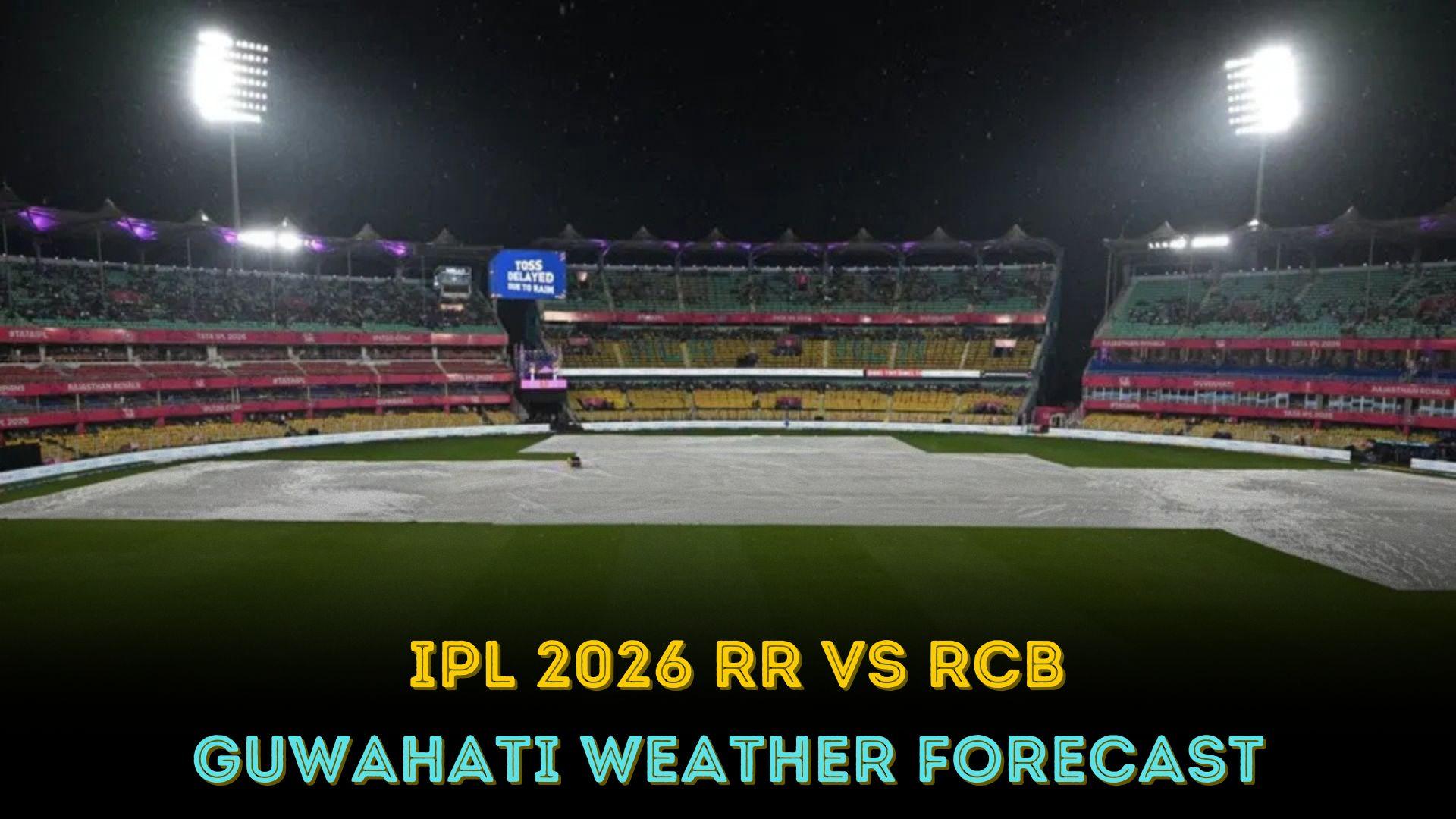 IPL 2026 RR vs RCB: Guwahati weather forecast, hourly rain prediction