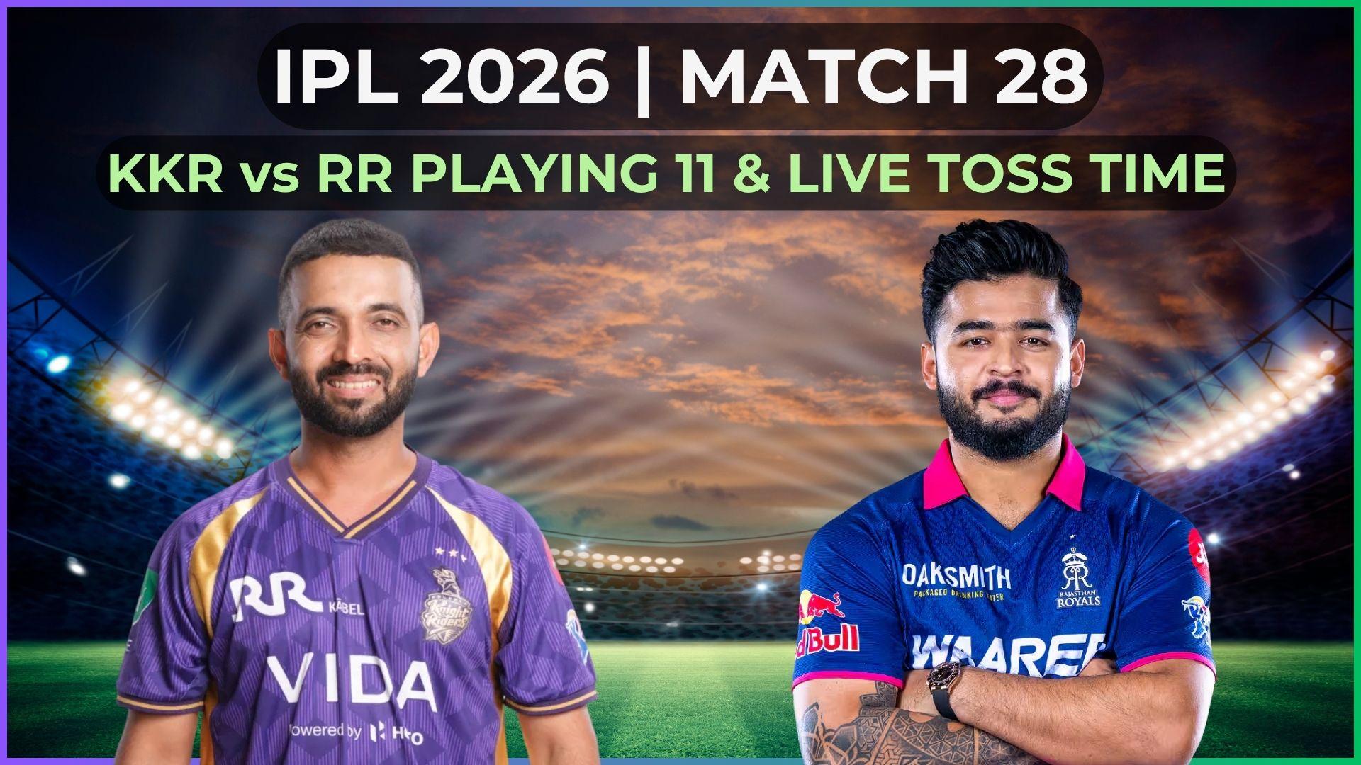 IPL 2026: KKR vs RR Playing 11, live toss and match time, streaming