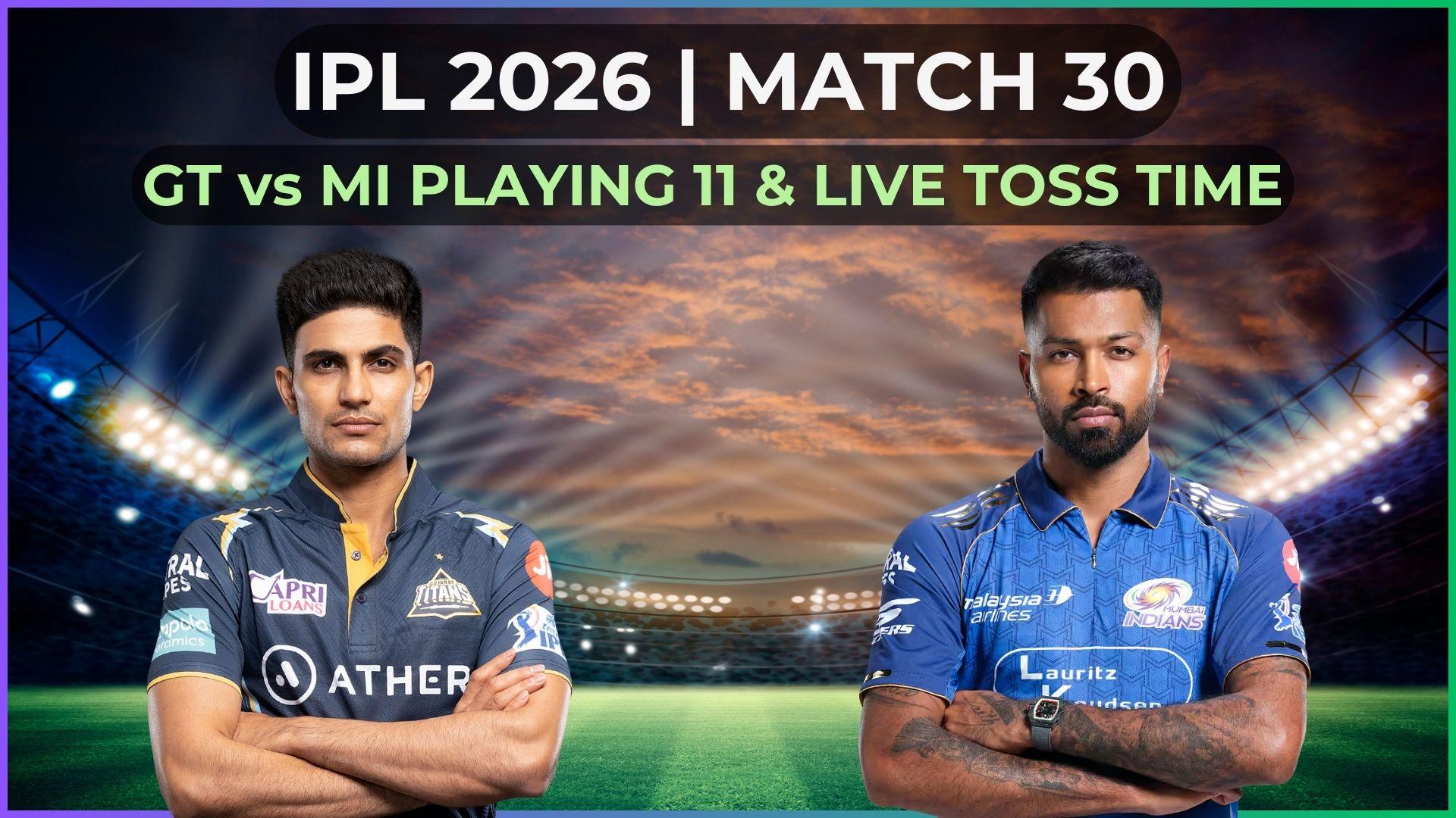 IPL 2026: GT vs MI Playing 11, live toss and match time, streaming