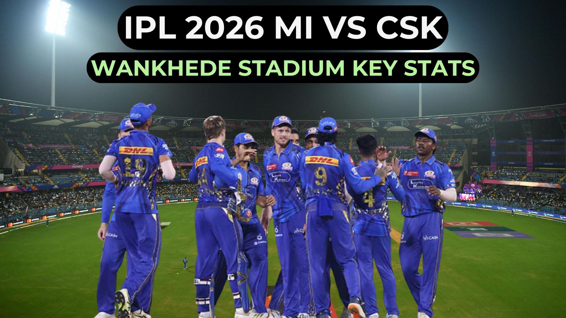 IPL 2026 MI vs CSK: Pitch report, highest score, Wankhede Stadium stats