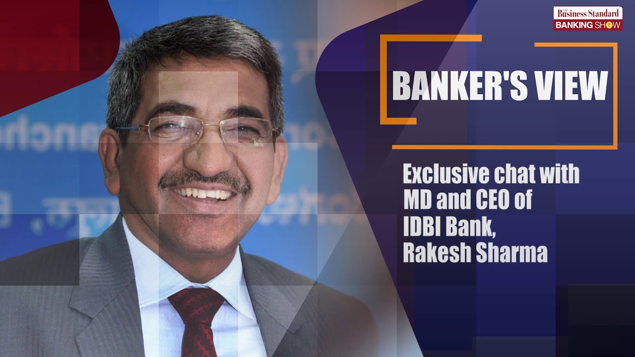 Exclusive chat with MD and CEO of IDBI Bank, Rakesh Sharma