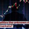 Is geopolitics the unknown risk for the markets?