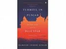 Turmoil in Punjab: Before and After Blue StarTurmoil in Punjab: Before and After Blue Star Turmoil in Punjab: Before and After Blue Star
