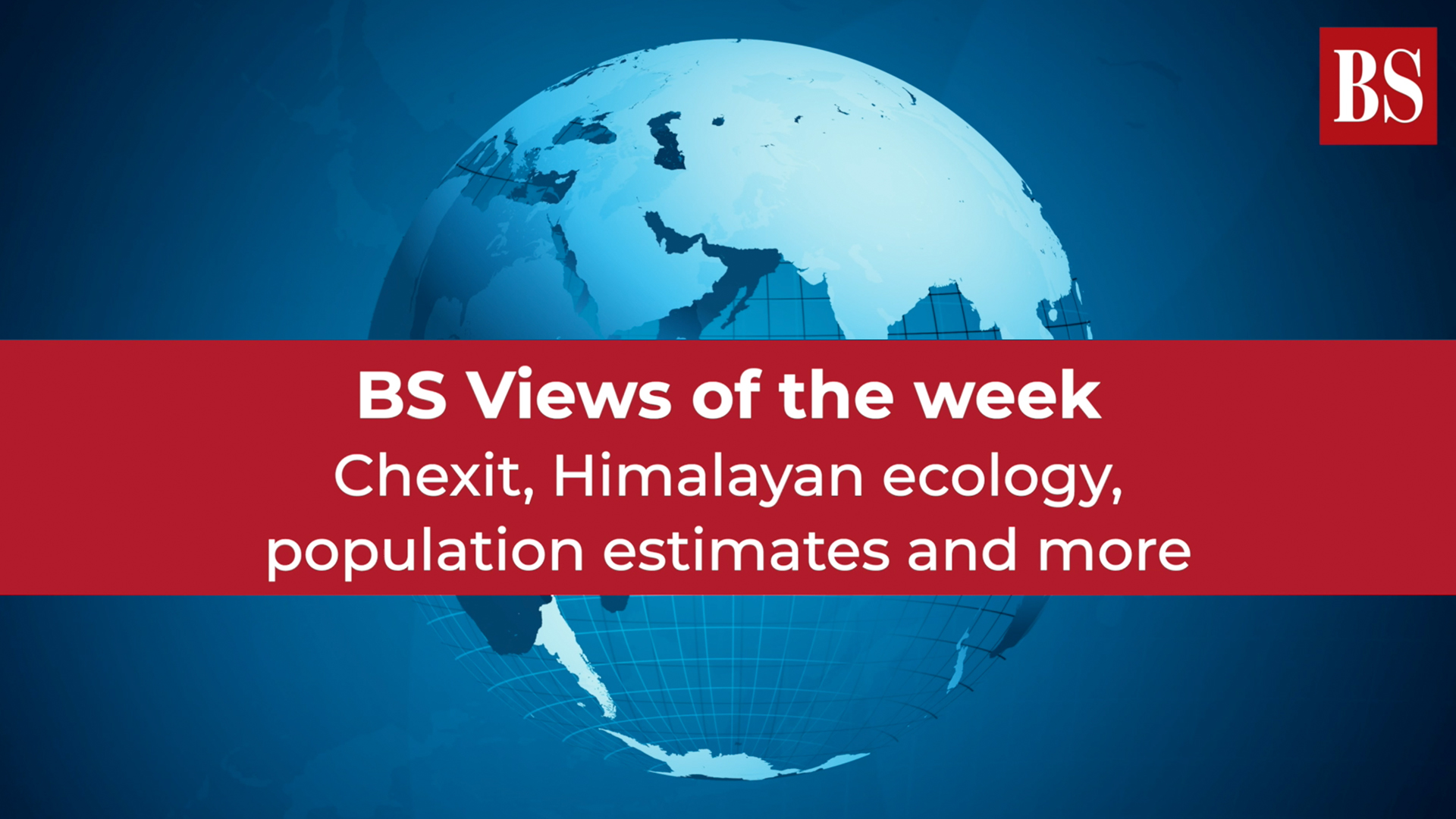 BS Views of the week: Chexit, Himalayan ecology, population estimates ...