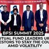 Mutual fund leaders urge investors to stay the course amid volatility | BFSI Summit 2025