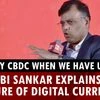 Why CBDC when we have UPI?: T Rabi Sankar explains the future of digital currency