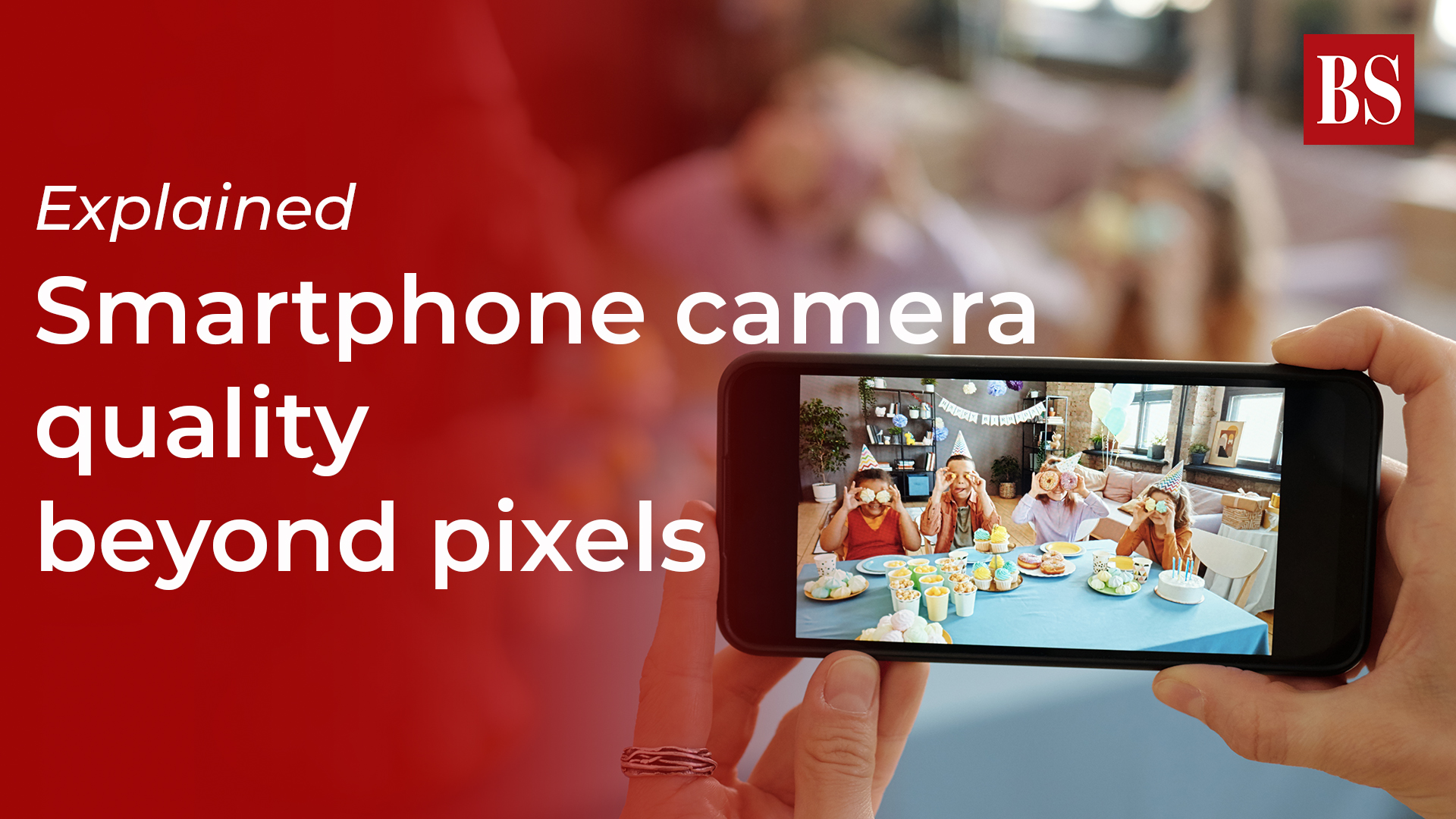 Explained Smartphone camera quality beyond pixels