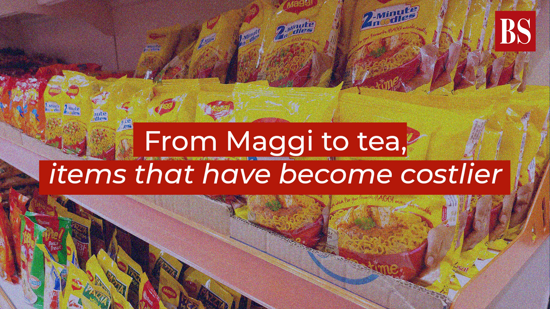 From Maggi to tea, items that have costlier