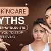 14 skincare myths that dermatologists want you to stop believing