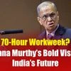 70-Hour Workweek? Narayana Murthy’s Bold Vision for India’s Future