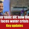 After toxic air, now Delhi faces water crisis: Key updates