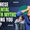 Are These 15 Mental Health Myths Holding You Back? | Mental health tips | Health with BS