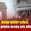 Delhi water crisis: Which prime areas are affected?
