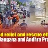 Flood relief and rescue efforts in Telangana and Andhra Pradesh