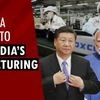 How China is trying to choke India’s manufacturing rise | iPhones in India | China+1| Foxconn