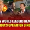 India strikes Pakistan: How world leaders reacted to India's Operation Sindoor