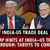 India-US trade deal | Trump hints at India–US trade breakthrough | Tariffs to come down?