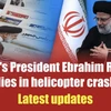 Iran's President Ebrahim Raisi dies in helicopter crash; latest updates