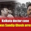 Kolkata doctor case: Why was Sandip Ghosh arrested?