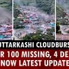 Latest updates | Uttarkashi cloudburst: Over 100 missing, 4 dead | Dharali floods | Uttarakhand