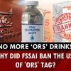 No more ‘ORS’ drinks: Why did FSSAI ban the use of ‘ORS’ tag?