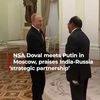 NSA Doval meets President Putin amid Trump's tariffs, praises India-Russia ‘strategic partnership’