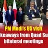PM Modi’s US visit: Key takeaways from Quad Summit, bilateral meetings