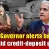 RBI Governor alerts banks to manage liquidity as credit outpaces deposits