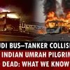 Saudi bus–tanker collision: 42 Indian Umrah pilgrims feared dead: What we know so far