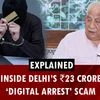 Scam alert: Inside Delhi’s ₹23 crore ‘digital arrest’ scam