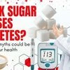 Think sugar causes diabetes? These 15 myths could be risking your health
