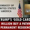 Trump’s ‘Gold Card’: Can $1 million buy a pathway to US permanent residency?