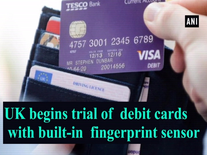 Business Standard Uk Begins Trial Of Debit Cards With Built In