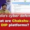 What are Chakshu and Digital Intelligence Platform introduced by the Government of India