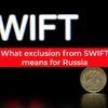 What exclusion from SWIFT means for Russia