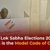 What is the Model Code of Conduct? | Lok Sabha Elections 2024