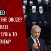 Who are the Druze—and why is Israel bombing Syria to protect them? | Netanyahu | Druze community