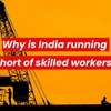 Why is India running short of skilled workers?