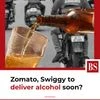 Zomato, Swiggy to deliver alcohol soon?