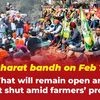 Bharat bandh on Feb 16: What will remain open and what shut amid farmers' protest