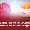 China asks last Indian journalist to leave country amid escalating tensions