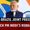 India-Brazil joint press meet: Watch PM Modi's remarks