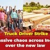 Watch | Truck Driver Strike: Massive chaos across India over the new law