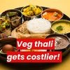 A veg thali now costs 28% more. What is to blame?